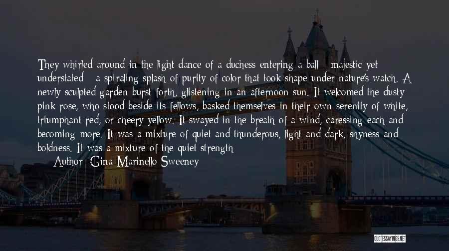 Gina Marinello-Sweeney Quotes: They Whirled Around In The Light Dance Of A Duchess Entering A Ball - Majestic Yet Understated - A Spiraling