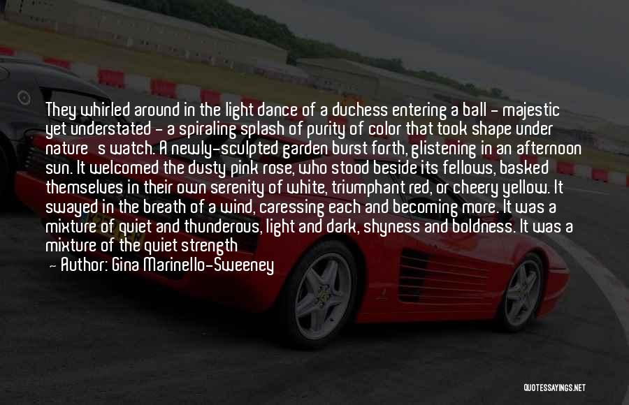 Gina Marinello-Sweeney Quotes: They Whirled Around In The Light Dance Of A Duchess Entering A Ball - Majestic Yet Understated - A Spiraling