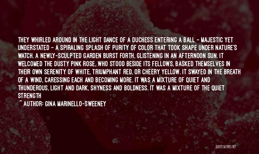 Gina Marinello-Sweeney Quotes: They Whirled Around In The Light Dance Of A Duchess Entering A Ball - Majestic Yet Understated - A Spiraling