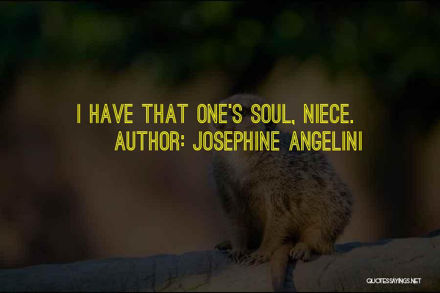 Josephine Angelini Quotes: I Have That One's Soul, Niece.