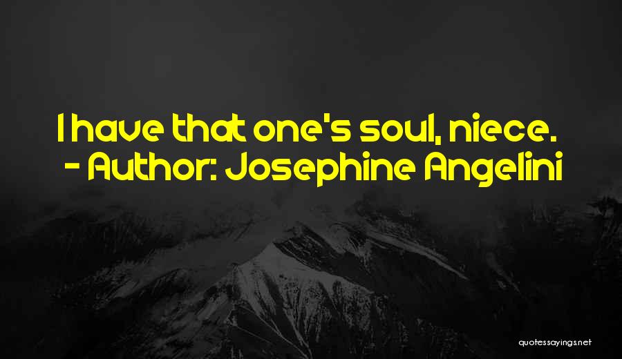 Josephine Angelini Quotes: I Have That One's Soul, Niece.