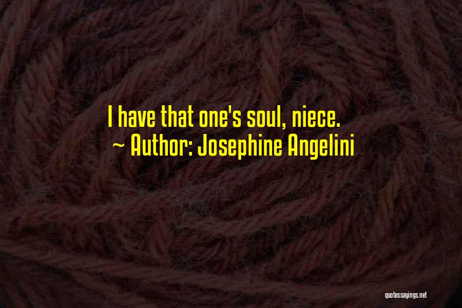 Josephine Angelini Quotes: I Have That One's Soul, Niece.