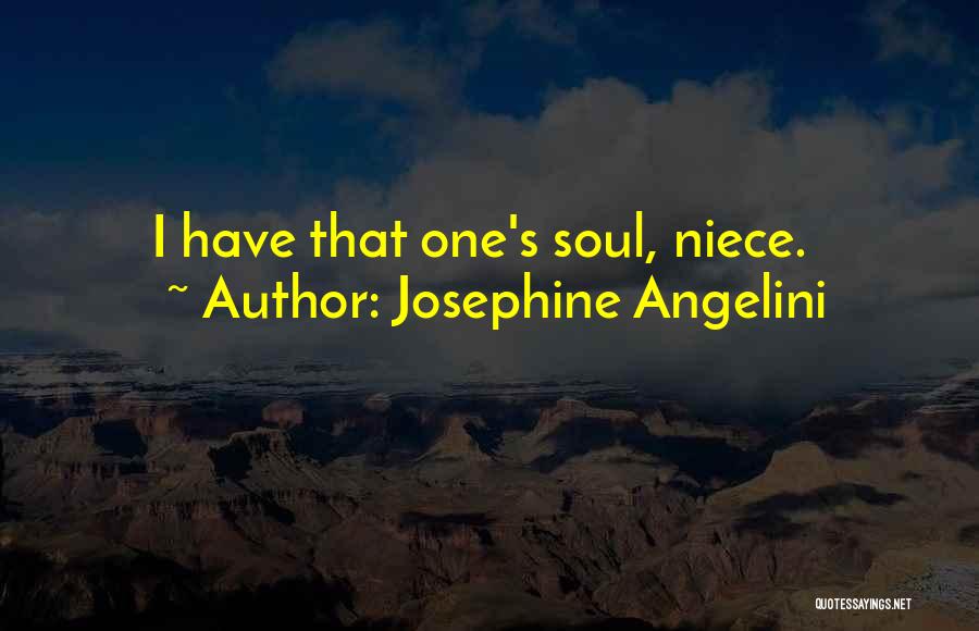 Josephine Angelini Quotes: I Have That One's Soul, Niece.