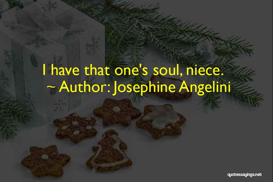 Josephine Angelini Quotes: I Have That One's Soul, Niece.