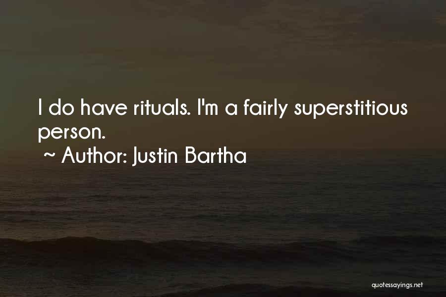 Justin Bartha Quotes: I Do Have Rituals. I'm A Fairly Superstitious Person.