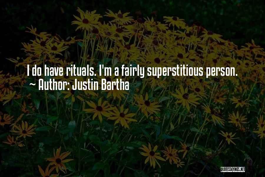 Justin Bartha Quotes: I Do Have Rituals. I'm A Fairly Superstitious Person.