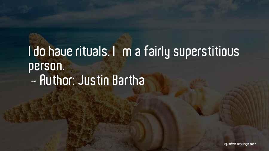 Justin Bartha Quotes: I Do Have Rituals. I'm A Fairly Superstitious Person.