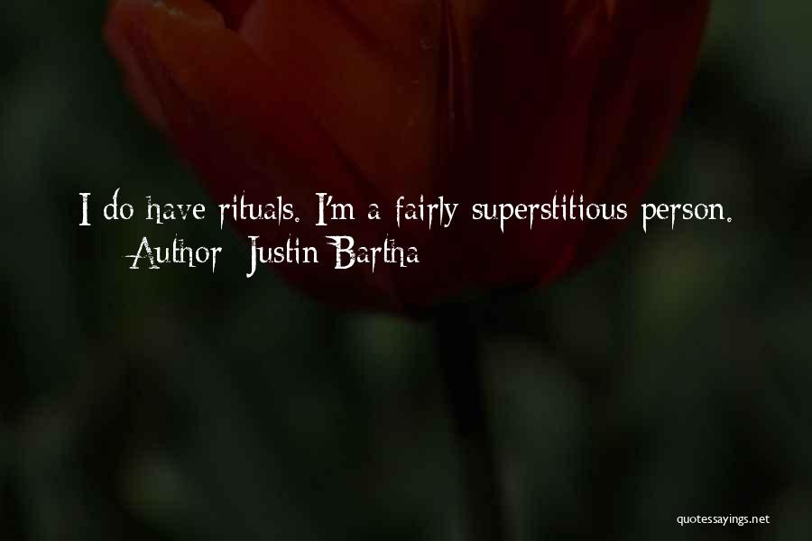 Justin Bartha Quotes: I Do Have Rituals. I'm A Fairly Superstitious Person.