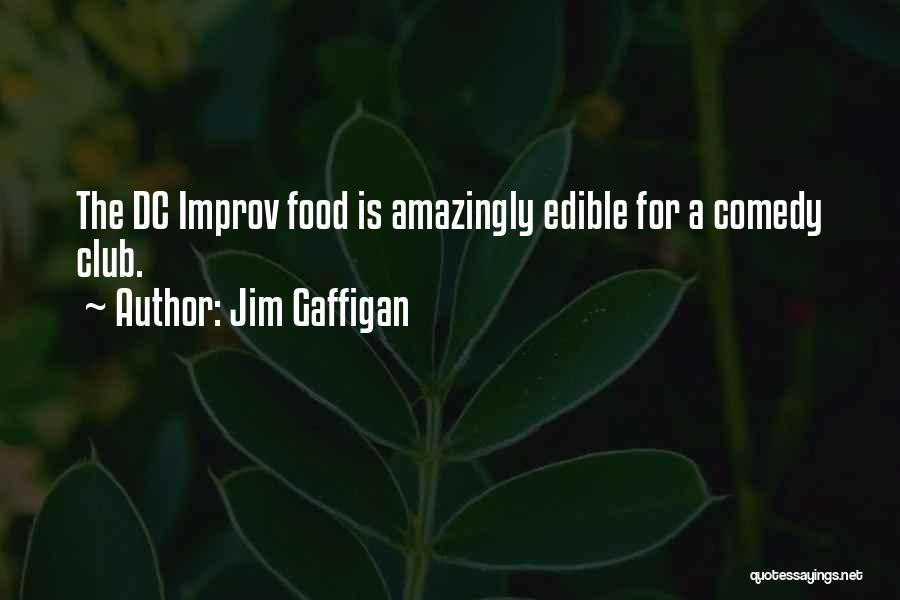 Jim Gaffigan Quotes: The Dc Improv Food Is Amazingly Edible For A Comedy Club.