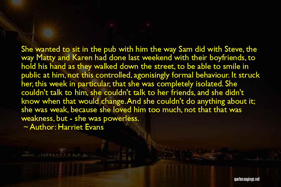 Harriet Evans Quotes: She Wanted To Sit In The Pub With Him The Way Sam Did With Steve, The Way Matty And Karen