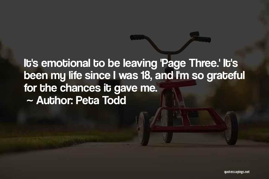 Peta Todd Quotes: It's Emotional To Be Leaving 'page Three.' It's Been My Life Since I Was 18, And I'm So Grateful For
