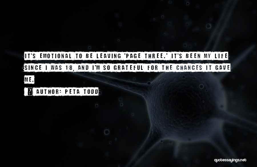 Peta Todd Quotes: It's Emotional To Be Leaving 'page Three.' It's Been My Life Since I Was 18, And I'm So Grateful For