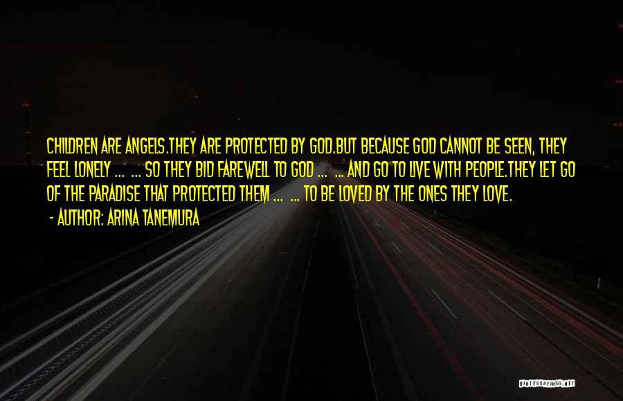 Arina Tanemura Quotes: Children Are Angels.they Are Protected By God.but Because God Cannot Be Seen, They Feel Lonely ... ... So They Bid