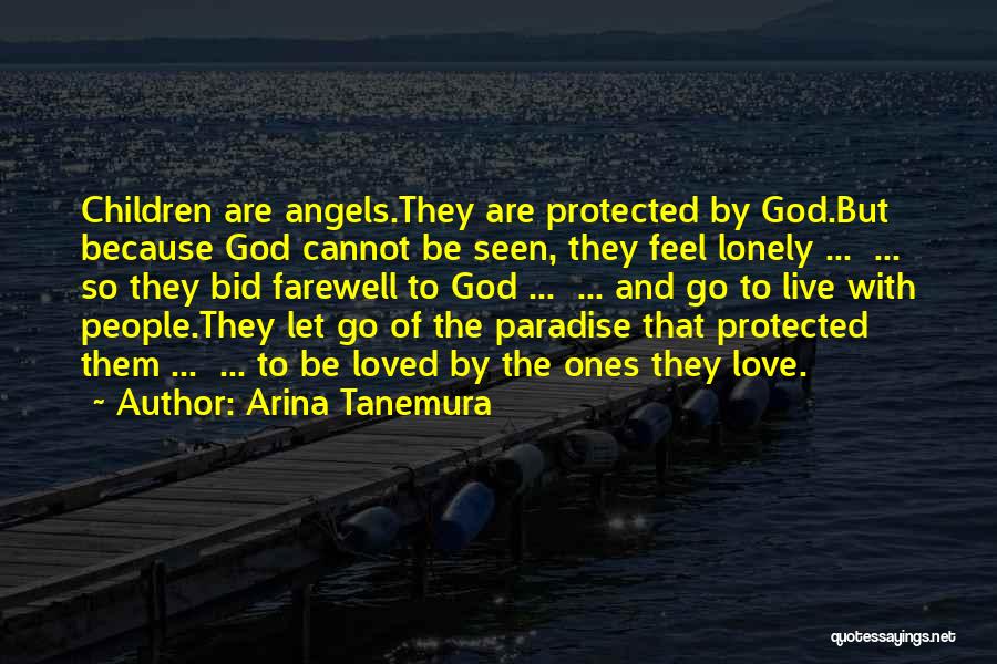 Arina Tanemura Quotes: Children Are Angels.they Are Protected By God.but Because God Cannot Be Seen, They Feel Lonely ... ... So They Bid