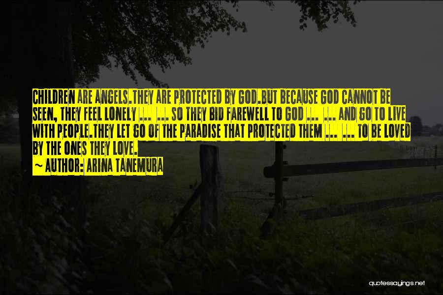 Arina Tanemura Quotes: Children Are Angels.they Are Protected By God.but Because God Cannot Be Seen, They Feel Lonely ... ... So They Bid