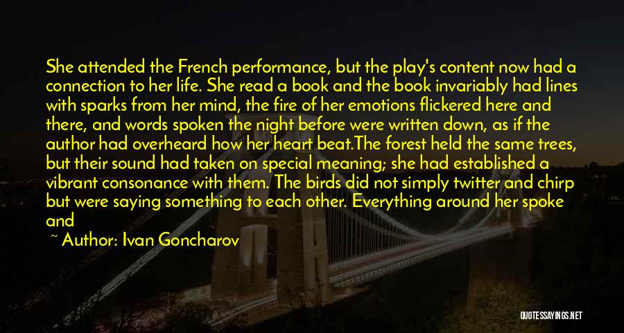 Ivan Goncharov Quotes: She Attended The French Performance, But The Play's Content Now Had A Connection To Her Life. She Read A Book