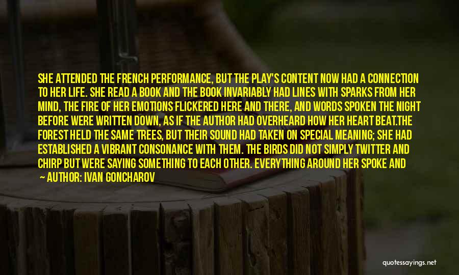 Ivan Goncharov Quotes: She Attended The French Performance, But The Play's Content Now Had A Connection To Her Life. She Read A Book