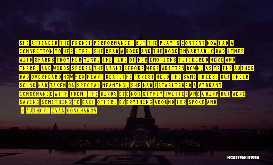 Ivan Goncharov Quotes: She Attended The French Performance, But The Play's Content Now Had A Connection To Her Life. She Read A Book