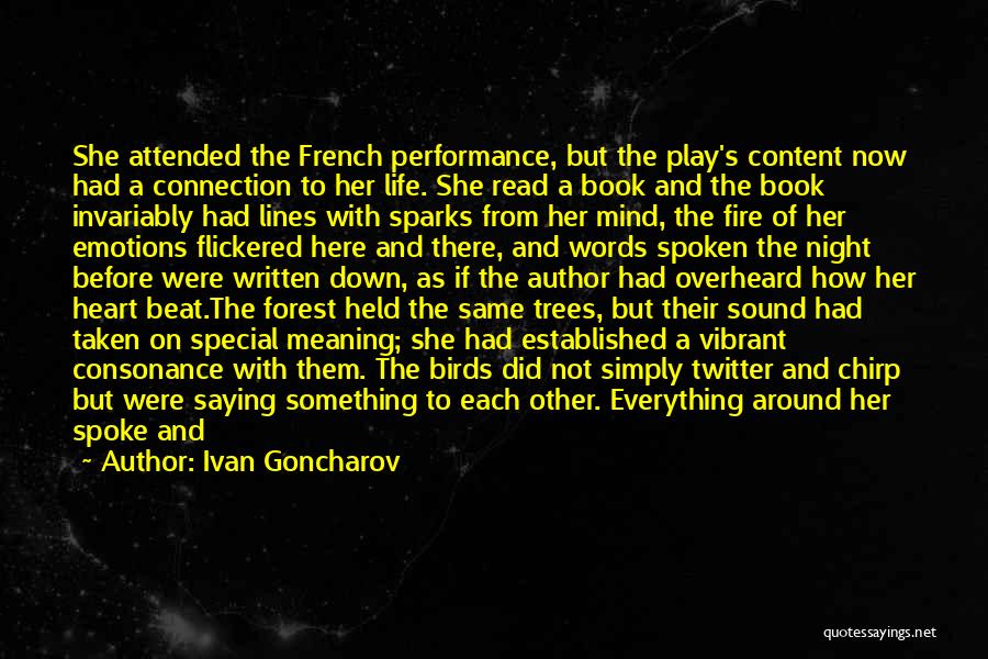 Ivan Goncharov Quotes: She Attended The French Performance, But The Play's Content Now Had A Connection To Her Life. She Read A Book