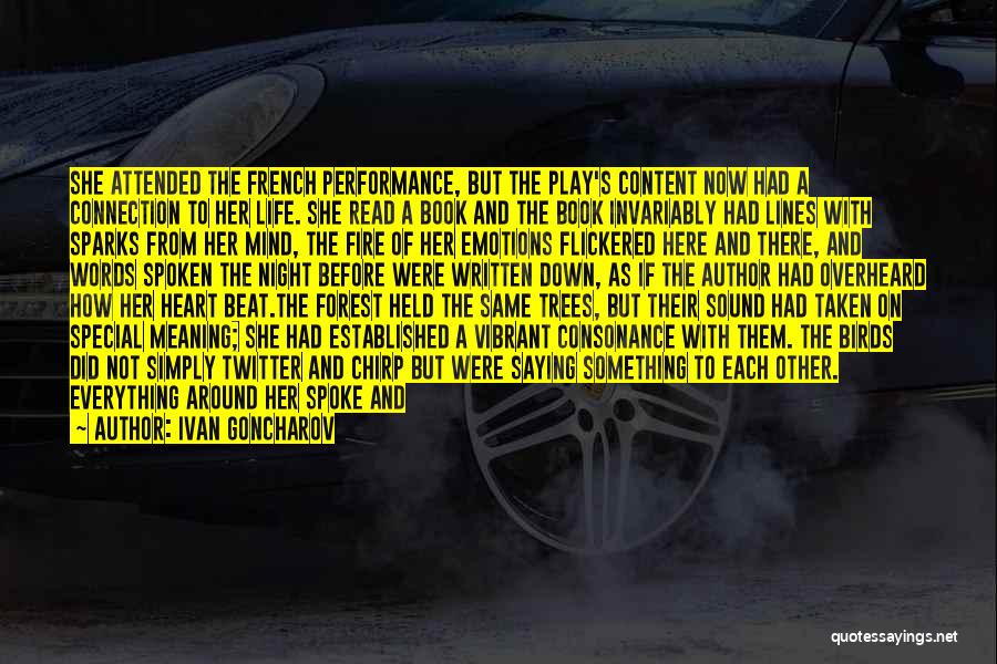 Ivan Goncharov Quotes: She Attended The French Performance, But The Play's Content Now Had A Connection To Her Life. She Read A Book