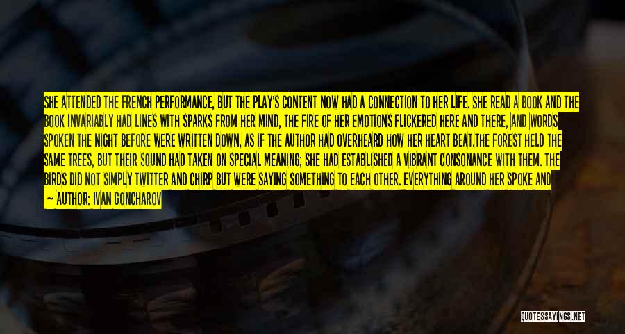 Ivan Goncharov Quotes: She Attended The French Performance, But The Play's Content Now Had A Connection To Her Life. She Read A Book
