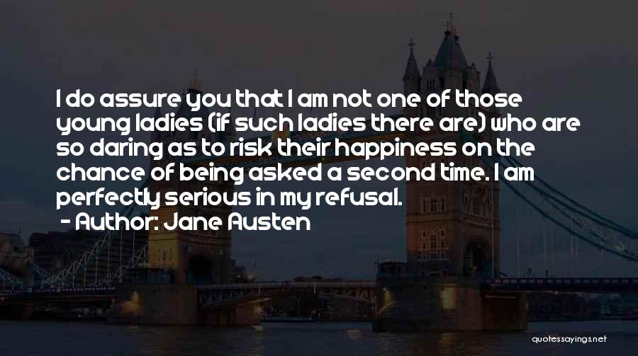 Jane Austen Quotes: I Do Assure You That I Am Not One Of Those Young Ladies (if Such Ladies There Are) Who Are