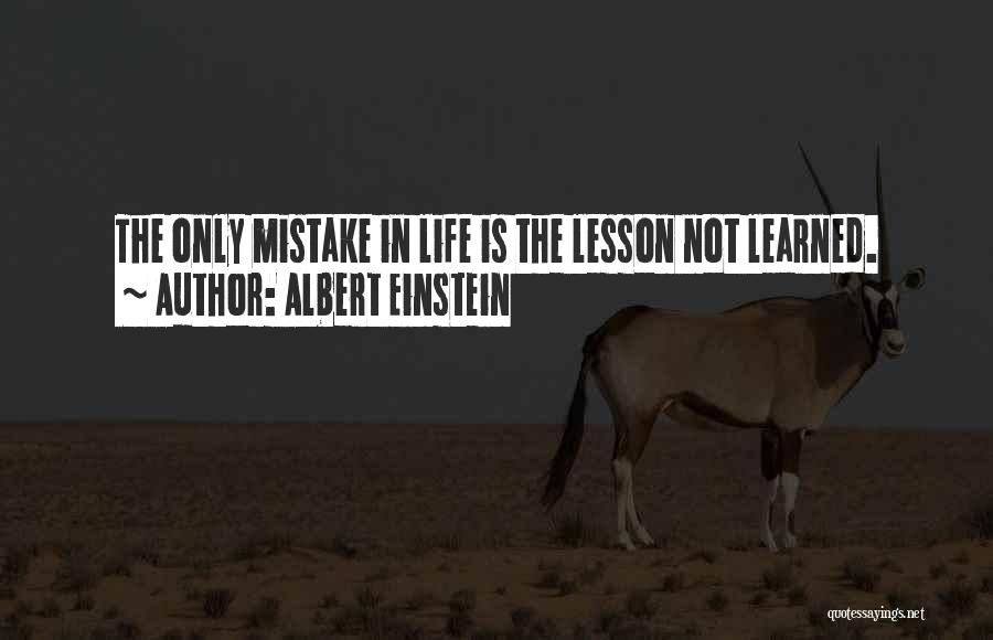 Albert Einstein Quotes: The Only Mistake In Life Is The Lesson Not Learned.