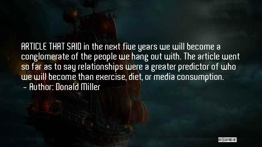 Donald Miller Quotes: Article That Said In The Next Five Years We Will Become A Conglomerate Of The People We Hang Out With.