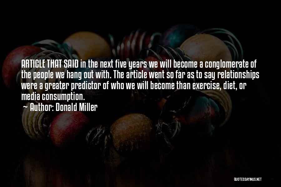 Donald Miller Quotes: Article That Said In The Next Five Years We Will Become A Conglomerate Of The People We Hang Out With.