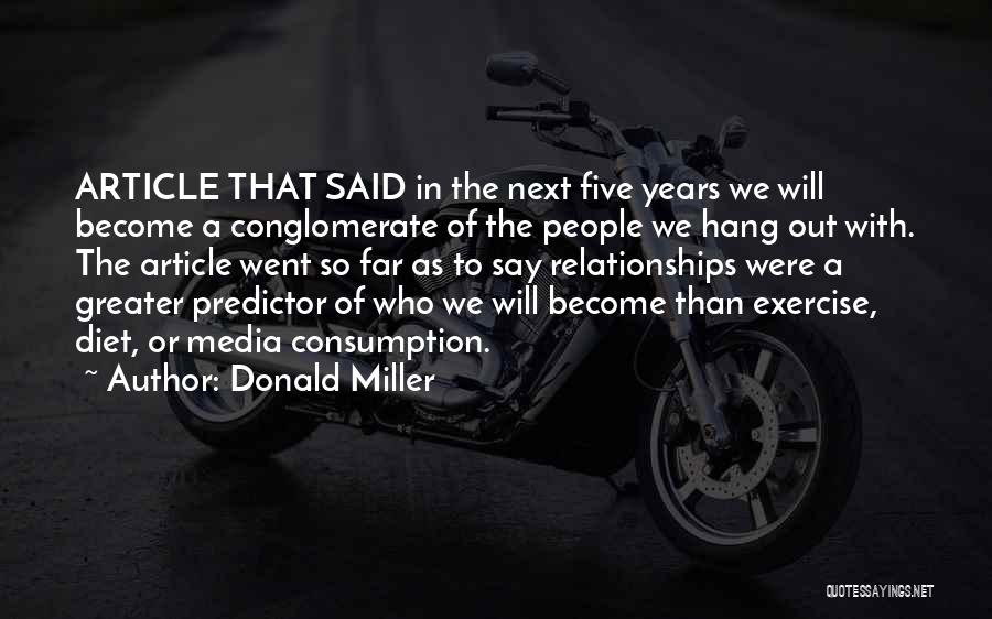 Donald Miller Quotes: Article That Said In The Next Five Years We Will Become A Conglomerate Of The People We Hang Out With.