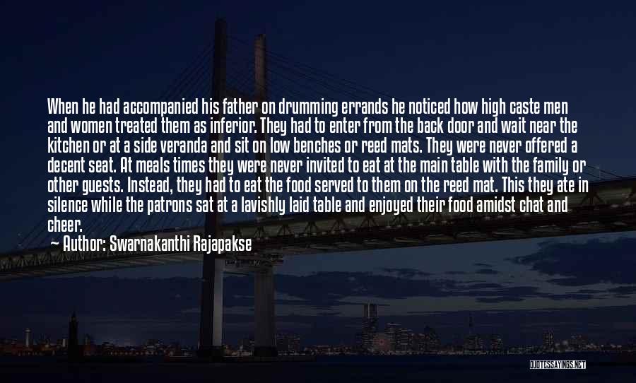 Swarnakanthi Rajapakse Quotes: When He Had Accompanied His Father On Drumming Errands He Noticed How High Caste Men And Women Treated Them As