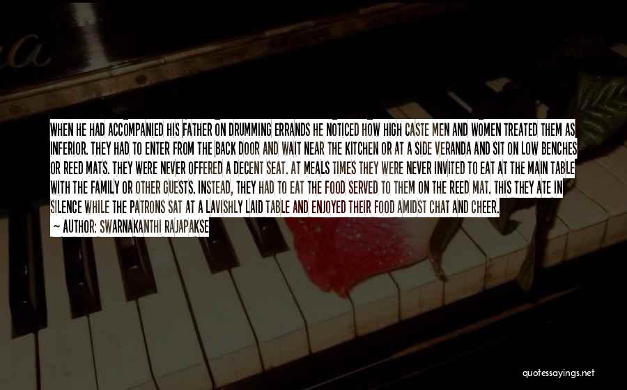 Swarnakanthi Rajapakse Quotes: When He Had Accompanied His Father On Drumming Errands He Noticed How High Caste Men And Women Treated Them As