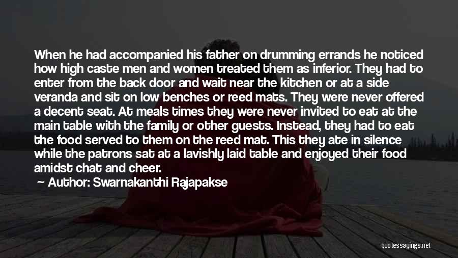 Swarnakanthi Rajapakse Quotes: When He Had Accompanied His Father On Drumming Errands He Noticed How High Caste Men And Women Treated Them As