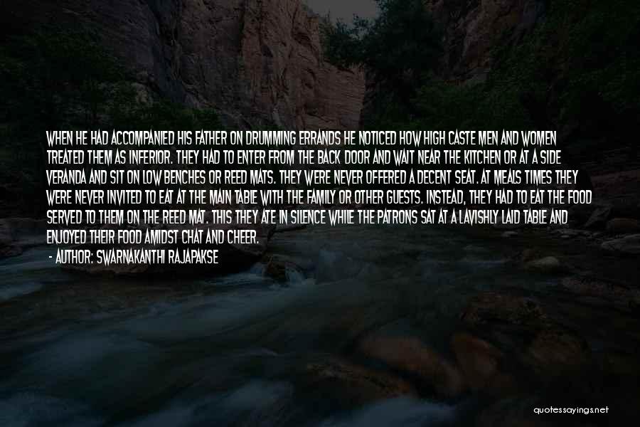 Swarnakanthi Rajapakse Quotes: When He Had Accompanied His Father On Drumming Errands He Noticed How High Caste Men And Women Treated Them As