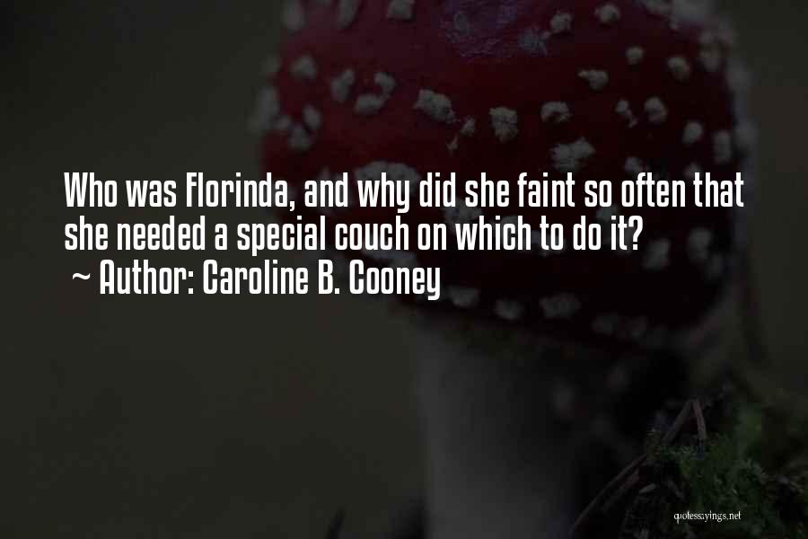 Caroline B. Cooney Quotes: Who Was Florinda, And Why Did She Faint So Often That She Needed A Special Couch On Which To Do