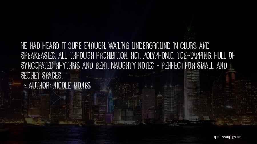 Nicole Mones Quotes: He Had Heard It Sure Enough, Wailing Underground In Clubs And Speakeasies, All Through Prohibition, Hot, Polyphonic, Toe-tapping, Full Of