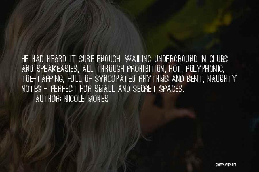 Nicole Mones Quotes: He Had Heard It Sure Enough, Wailing Underground In Clubs And Speakeasies, All Through Prohibition, Hot, Polyphonic, Toe-tapping, Full Of