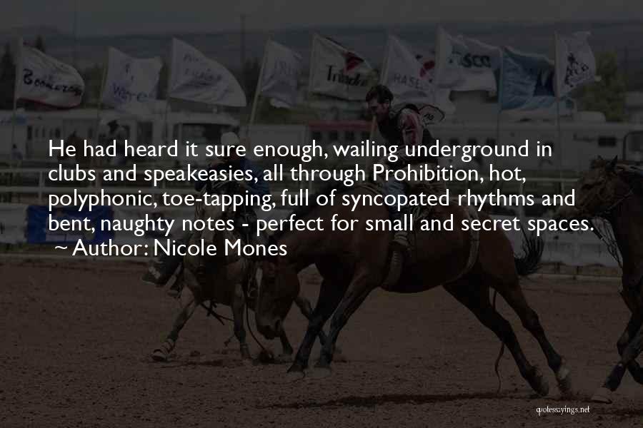 Nicole Mones Quotes: He Had Heard It Sure Enough, Wailing Underground In Clubs And Speakeasies, All Through Prohibition, Hot, Polyphonic, Toe-tapping, Full Of
