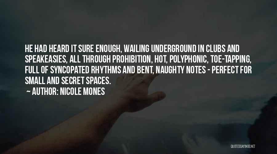 Nicole Mones Quotes: He Had Heard It Sure Enough, Wailing Underground In Clubs And Speakeasies, All Through Prohibition, Hot, Polyphonic, Toe-tapping, Full Of