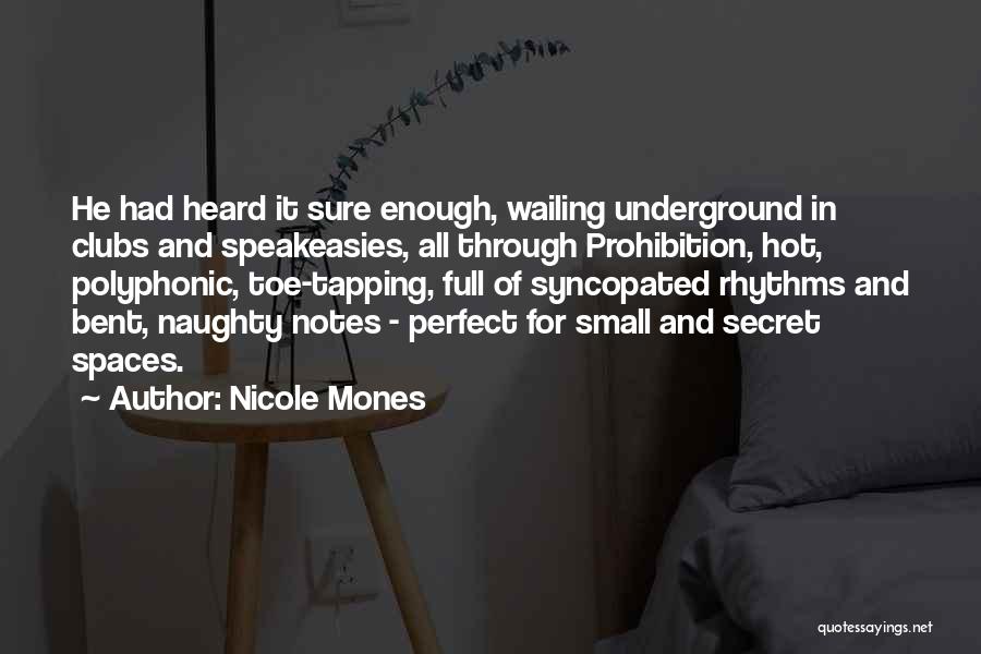 Nicole Mones Quotes: He Had Heard It Sure Enough, Wailing Underground In Clubs And Speakeasies, All Through Prohibition, Hot, Polyphonic, Toe-tapping, Full Of