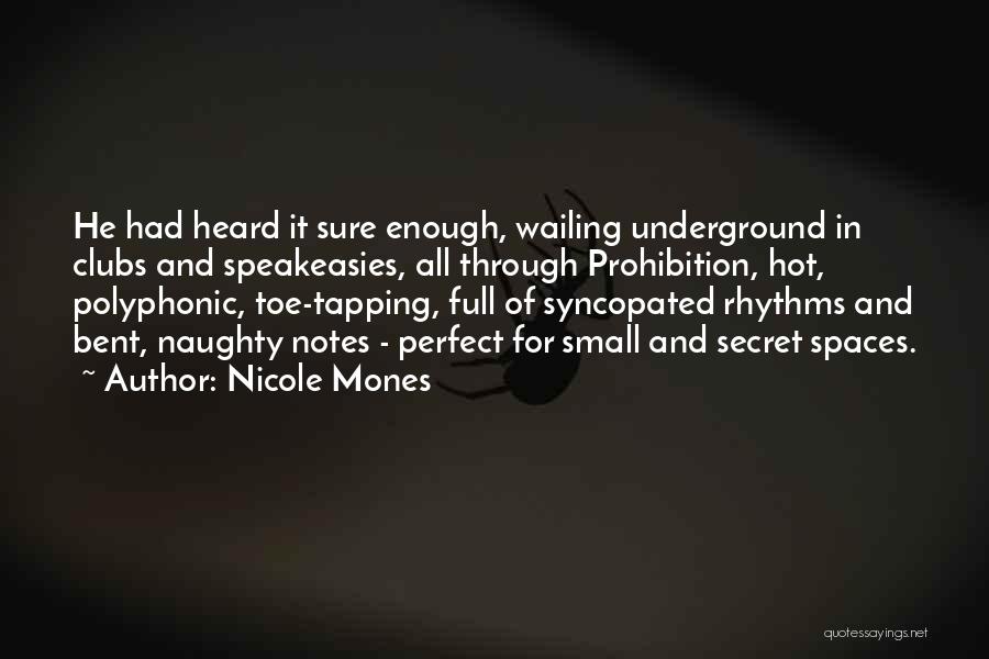 Nicole Mones Quotes: He Had Heard It Sure Enough, Wailing Underground In Clubs And Speakeasies, All Through Prohibition, Hot, Polyphonic, Toe-tapping, Full Of