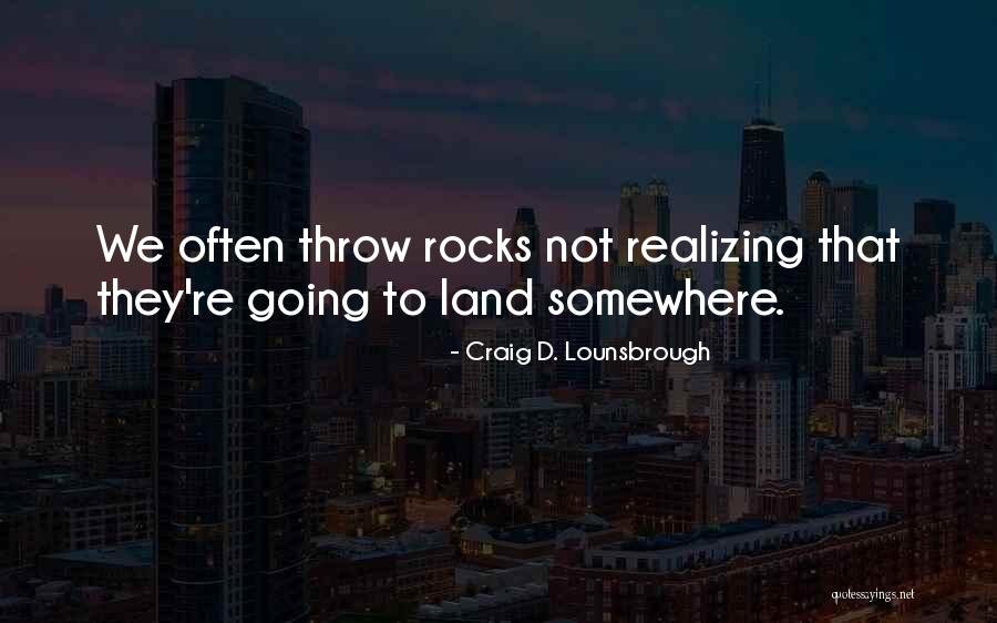 54751 Quotes By Craig D. Lounsbrough 54751 Quotes By Craig D. Lounsbrough