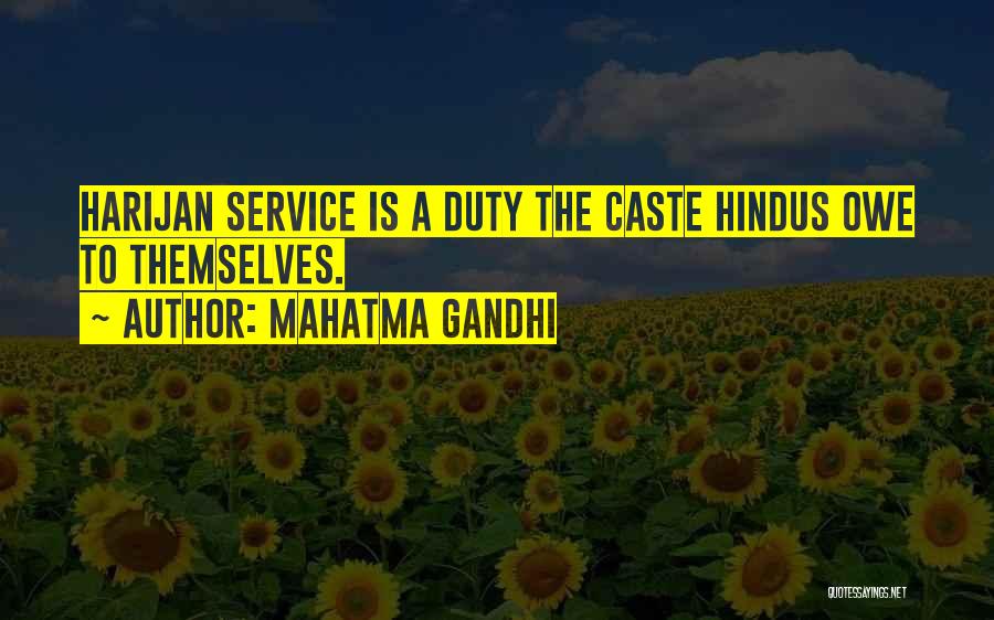 Mahatma Gandhi Quotes: Harijan Service Is A Duty The Caste Hindus Owe To Themselves.
