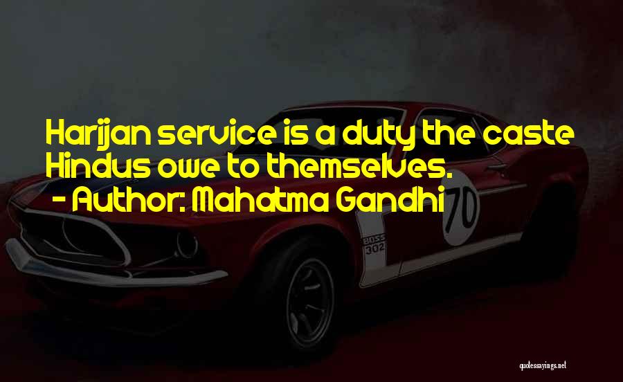 Mahatma Gandhi Quotes: Harijan Service Is A Duty The Caste Hindus Owe To Themselves.