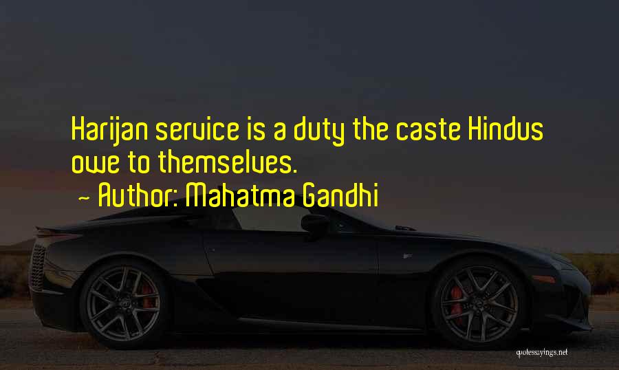 Mahatma Gandhi Quotes: Harijan Service Is A Duty The Caste Hindus Owe To Themselves.