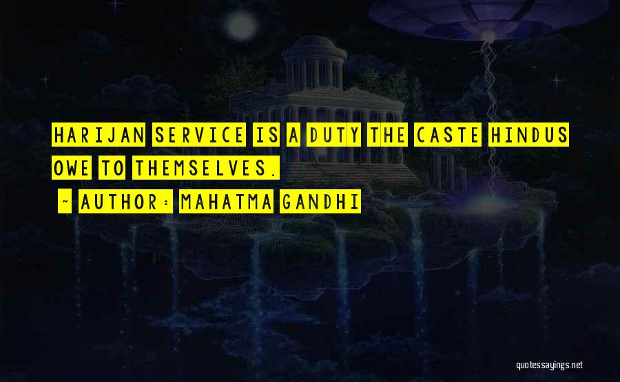 Mahatma Gandhi Quotes: Harijan Service Is A Duty The Caste Hindus Owe To Themselves.