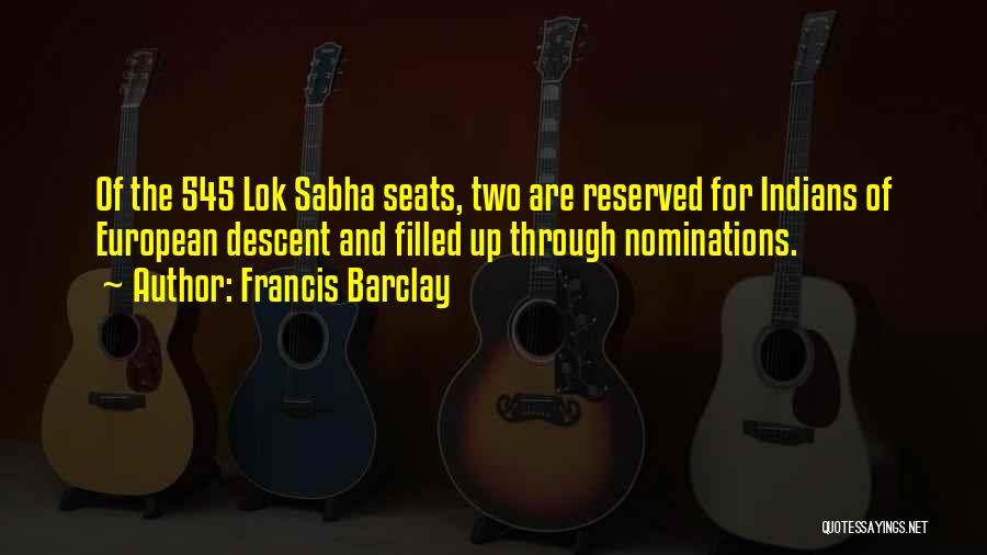 Francis Barclay Quotes: Of The 545 Lok Sabha Seats, Two Are Reserved For Indians Of European Descent And Filled Up Through Nominations.