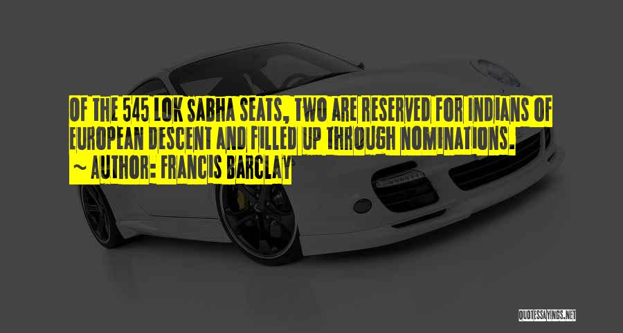 Francis Barclay Quotes: Of The 545 Lok Sabha Seats, Two Are Reserved For Indians Of European Descent And Filled Up Through Nominations.