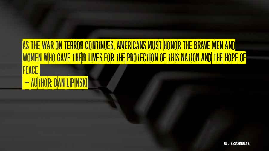 Dan Lipinski Quotes: As The War On Terror Continues, Americans Must Honor The Brave Men And Women Who Gave Their Lives For The