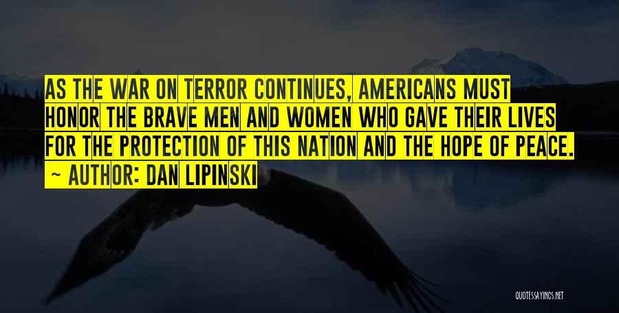 Dan Lipinski Quotes: As The War On Terror Continues, Americans Must Honor The Brave Men And Women Who Gave Their Lives For The